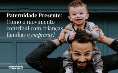 Como a PATERNIDADE PRESENTE contribui com as empresas